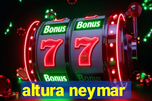 altura neymar