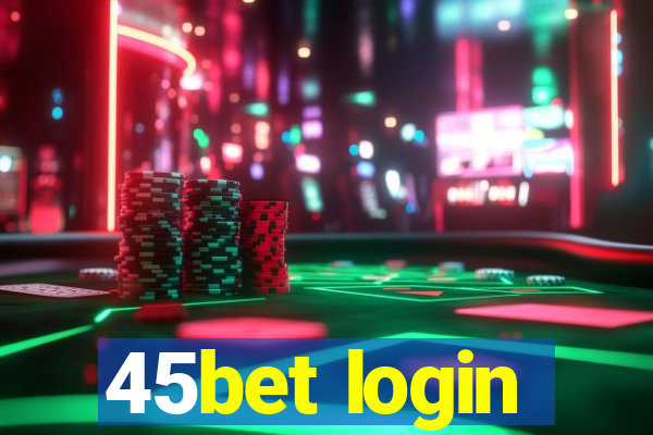 45bet login