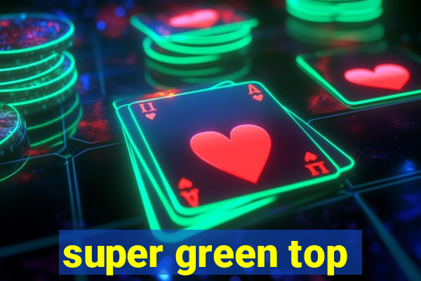 super green top