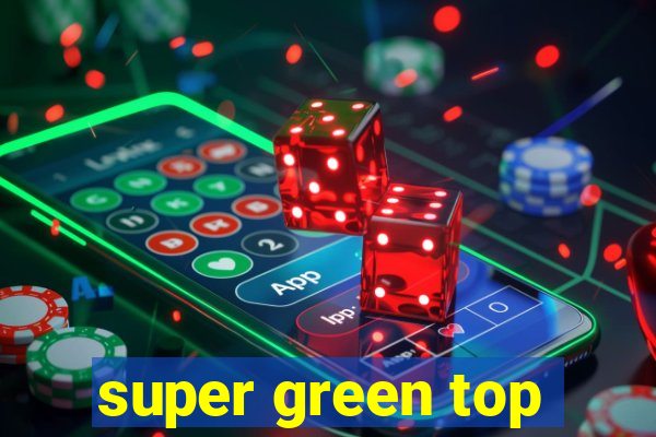 super green top