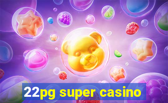 22pg super casino