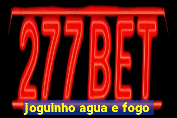 joguinho agua e fogo