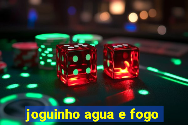 joguinho agua e fogo