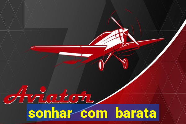 sonhar com barata no jogo do bicho