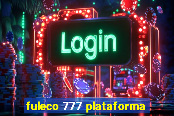 fuleco 777 plataforma