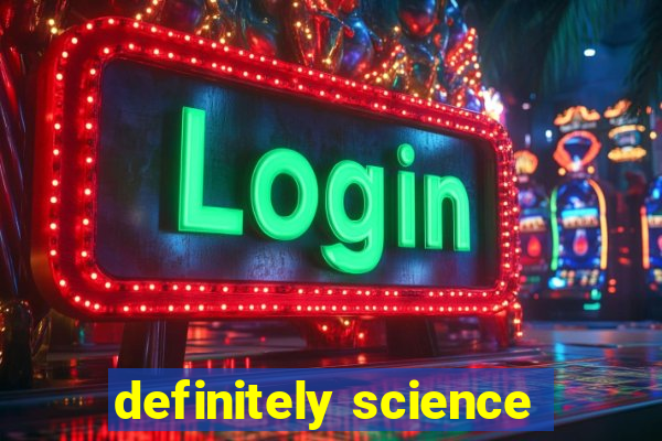definitely science