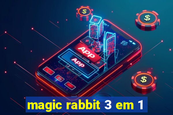 magic rabbit 3 em 1