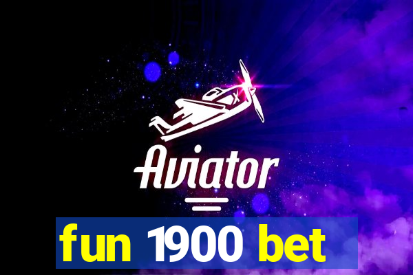 fun 1900 bet