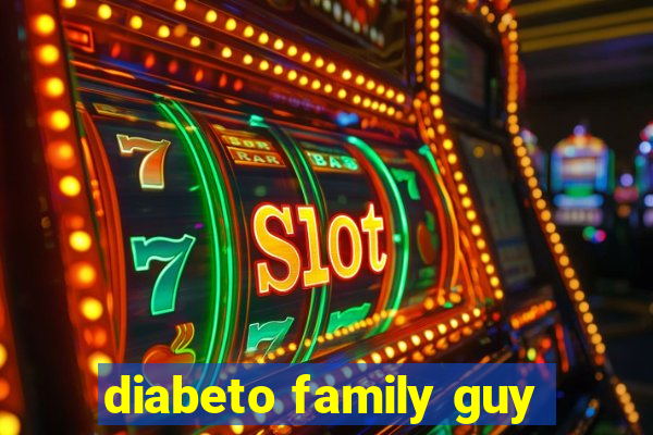 diabeto family guy