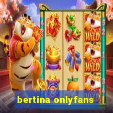 bertina onlyfans