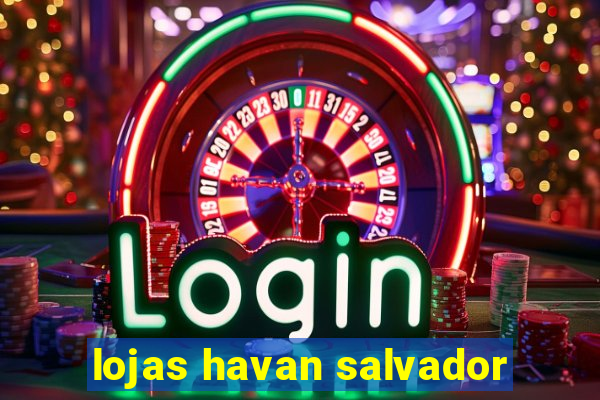 lojas havan salvador