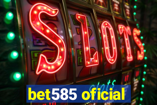 bet585 oficial
