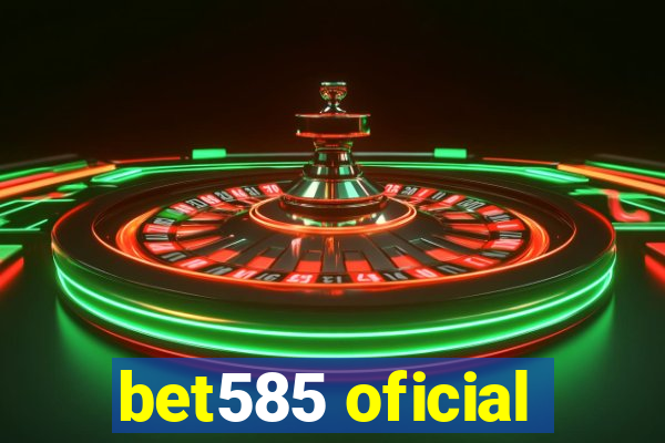 bet585 oficial