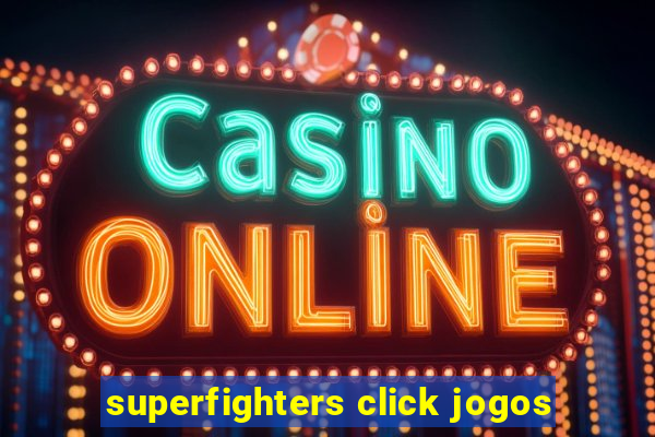 superfighters click jogos
