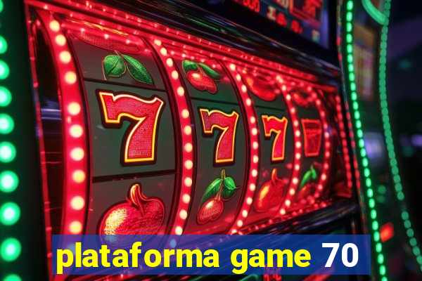 plataforma game 70