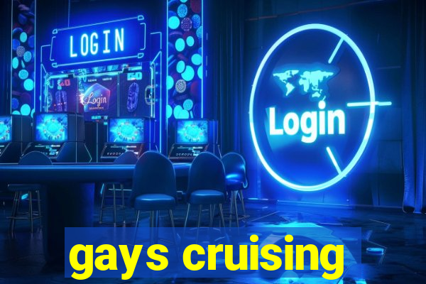 gays cruising