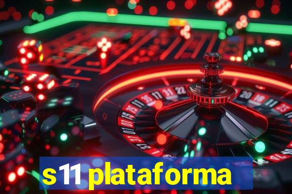 s11 plataforma
