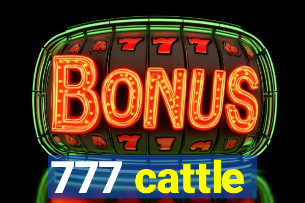 777 cattle