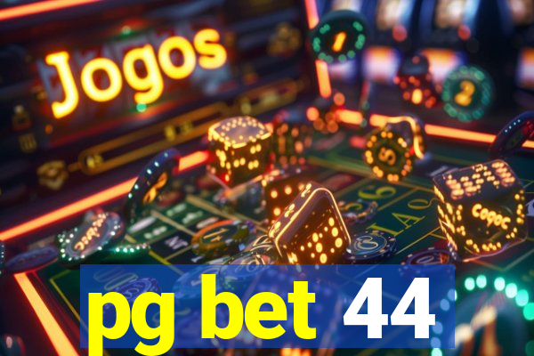 pg bet 44