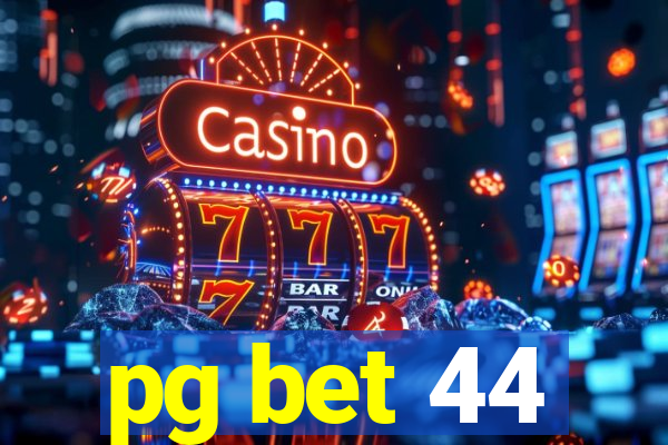 pg bet 44
