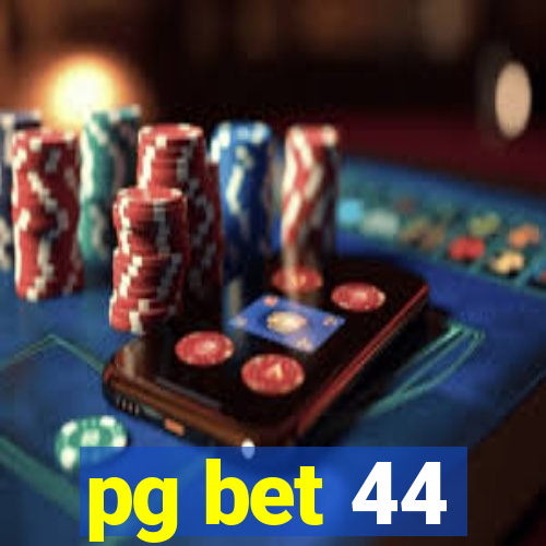 pg bet 44
