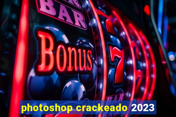 photoshop crackeado 2023