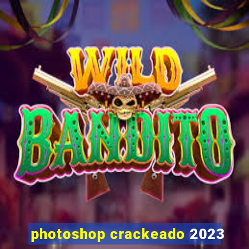 photoshop crackeado 2023