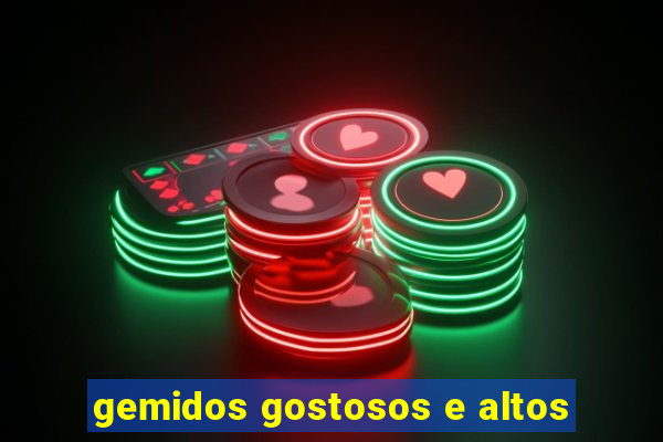 gemidos gostosos e altos