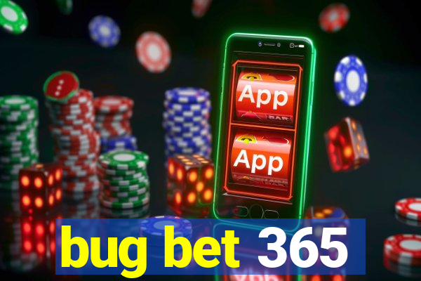 bug bet 365