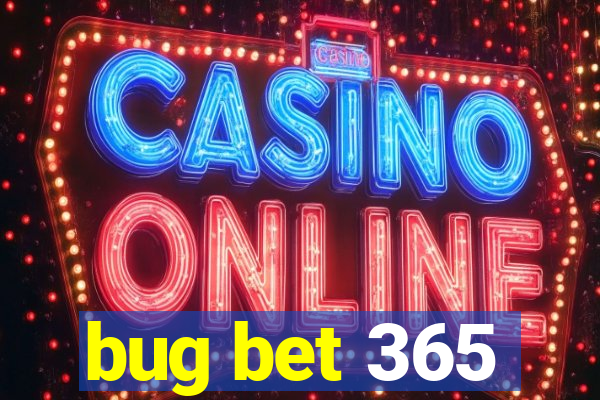 bug bet 365
