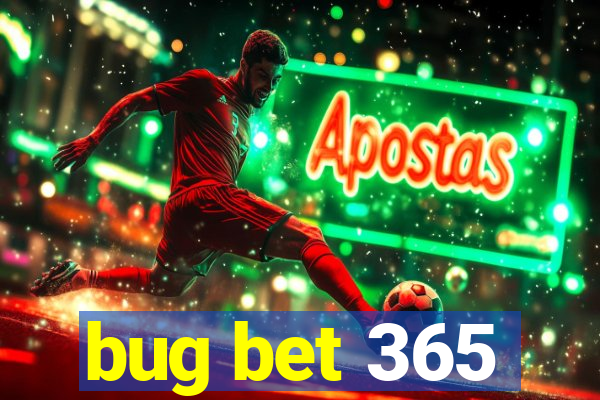 bug bet 365