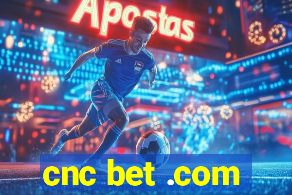 cnc bet .com