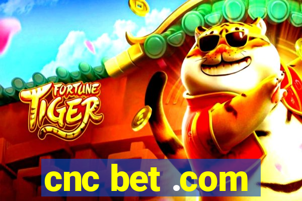 cnc bet .com