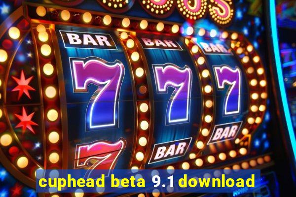 cuphead beta 9.1 download