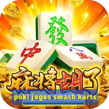 poki jogos smash karts