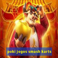 poki jogos smash karts