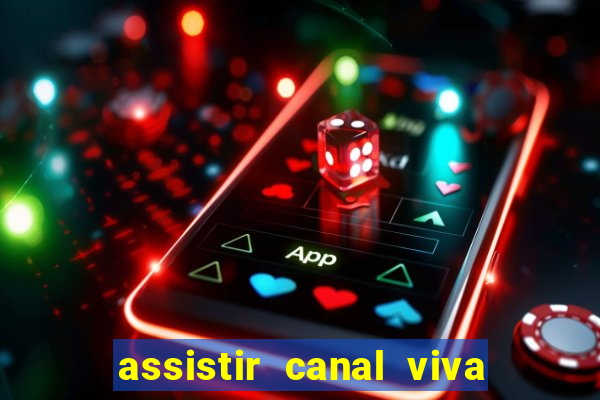 assistir canal viva online gratis