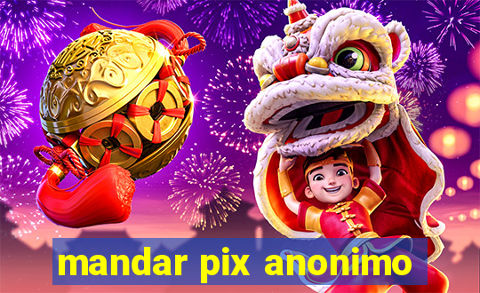 mandar pix anonimo