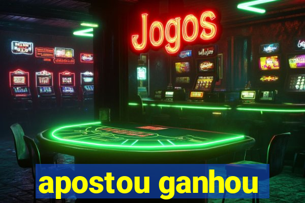 apostou ganhou