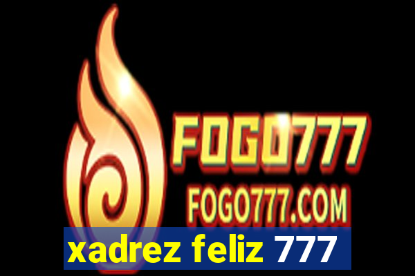 xadrez feliz 777