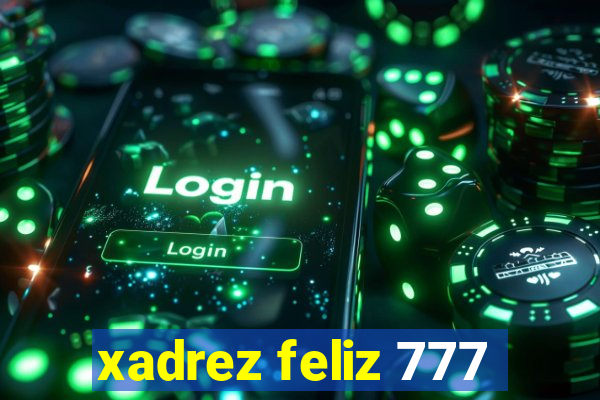 xadrez feliz 777