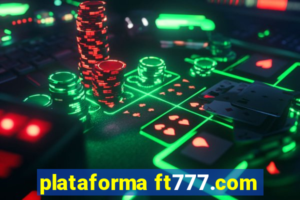 plataforma ft777.com