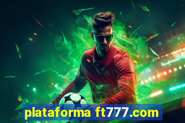 plataforma ft777.com