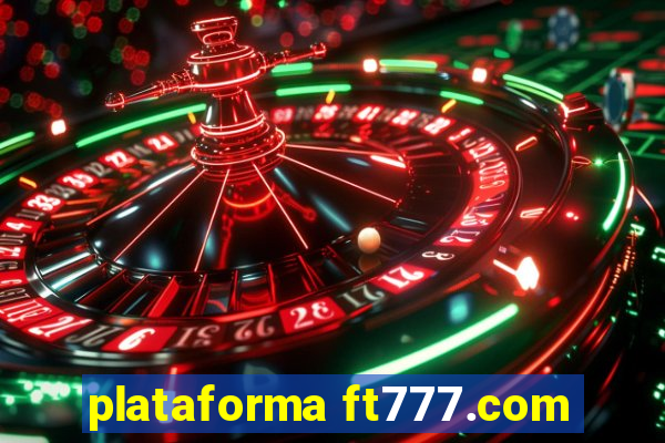 plataforma ft777.com