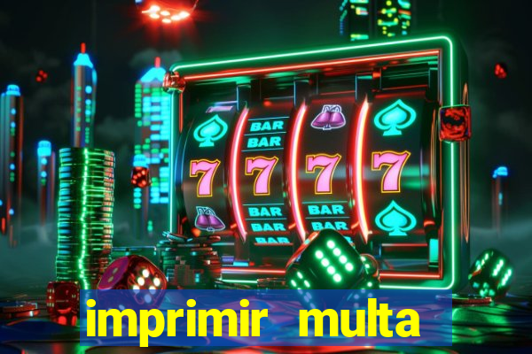 imprimir multa detran mg