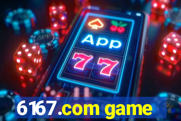 6167.com game