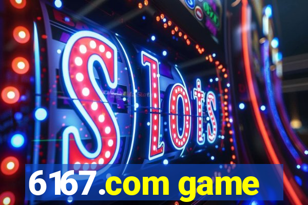 6167.com game