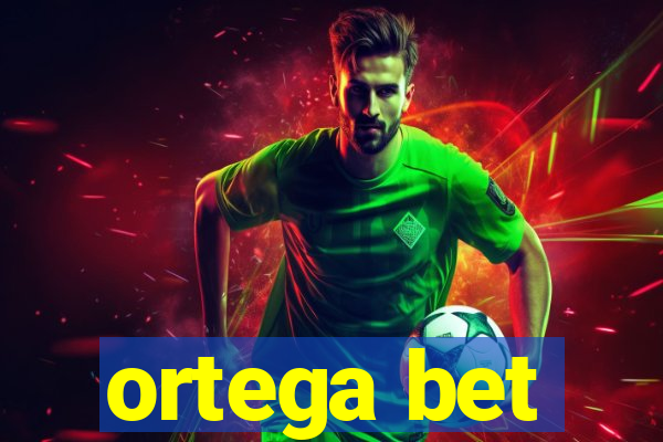 ortega bet