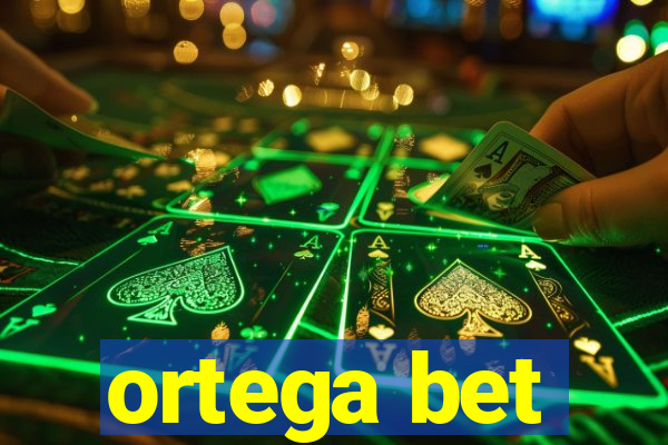 ortega bet