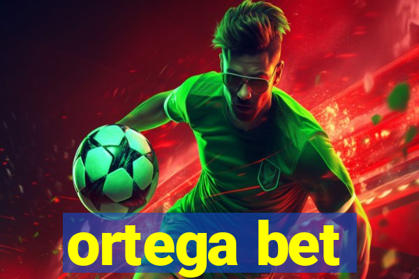 ortega bet